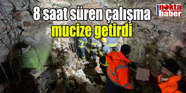 8 saat süren çalışma mucize getirdi