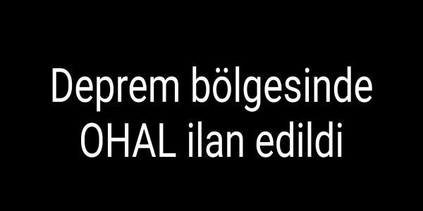 Deprem bölgesinde OHAL ilan edildi