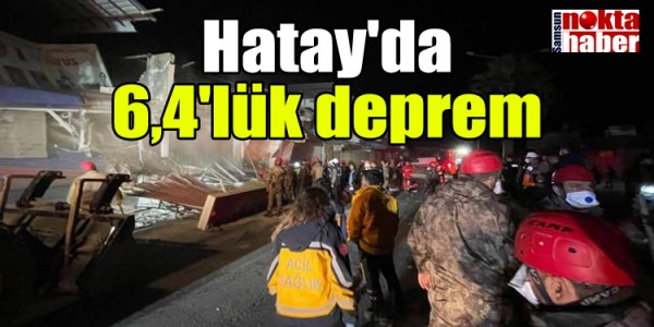 Hatay'da 6,4'lük deprem