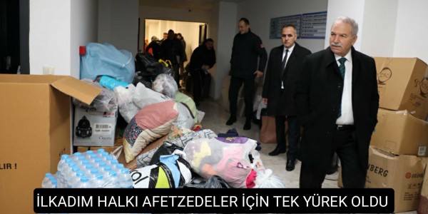 İLKADIM HALKI AFETZEDELER İÇİN TEK YÜREK OLDU