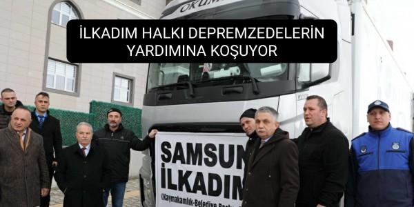 İLKADIM HALKI DEPREMZEDELERİN YARDIMINA KOŞUYOR