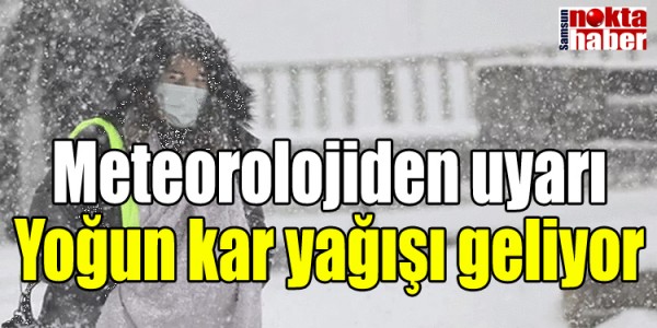 Meteorolojiden uyarı Yoğun kar yağışı geliyor