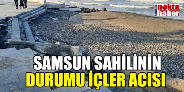 SAMSUN SAHİLİNİN DURUMU İÇLER ACISI