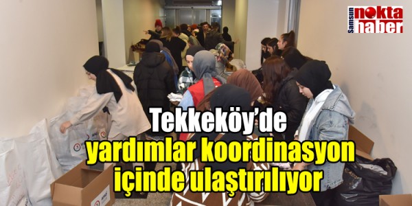 Tekkeköy’de yardımlar koordinasyon içinde ulaştırılıyor