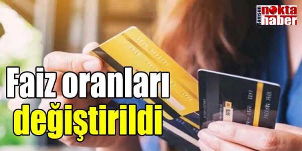 Faiz oranları değiştirildi