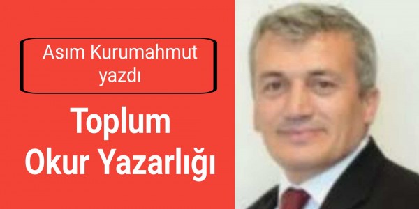 ASIM KURUMAHMUT YAZDI TOPLUM OKUR YAZARLIĞI