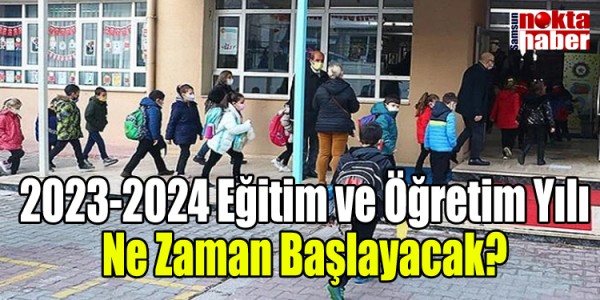 2023-2024 Eğitim ve Öğretim Yılı Ne Zaman Başlayacak?
