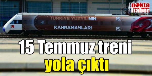 15 Temmuz treni  yola çıktı