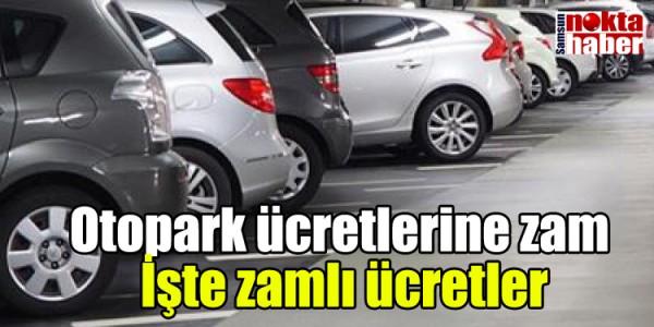 Otopark ücretlerine zam  İşte zamlı ücretler