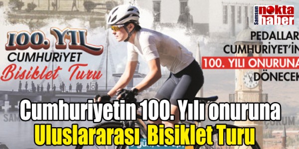 Cumhuriyetin 100. Yılı onuruna Uluslararası  Bisiklet Turu   