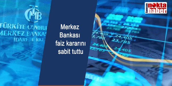 Merkez Bankası faiz kararını sabit tuttu