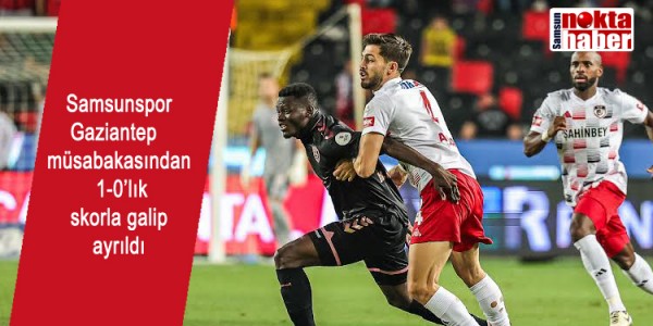 Samsunspor Gaziantep müsabakasından 1-0’lık skorla galip ayrıldı