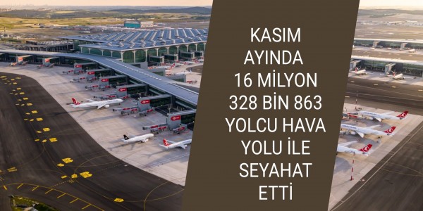 KASIM AYINDA 16 MİLYON 328 BİN 863 YOLCU HAVA YOLU İLE SEYAHAT ETTİ
