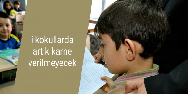 ilkokullarda artık karne verilmeyecek