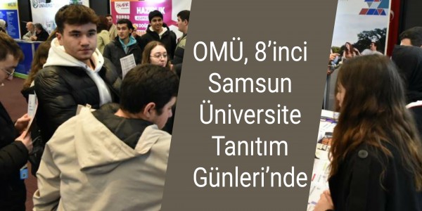 OMÜ, 8’inci Samsun Üniversite Tanıtım Günleri’nde