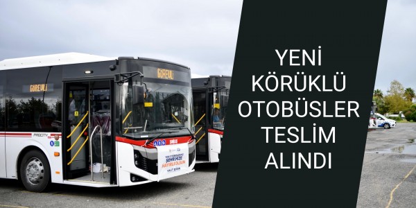 YENİ KÖRÜKLÜ OTOBÜSLER TESLİM ALINDI