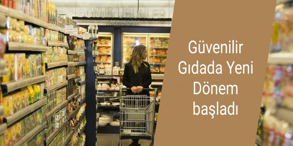 Güvenilir Gıdada Yeni Dönem başladı