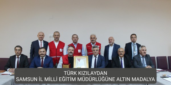 TÜRK KIZILAYDAN SAMSUN İL MİLLİ EĞİTİM MÜDÜRLÜĞÜNE ALTIN MADALYA