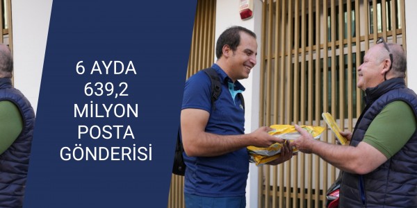 6 AYDA 639,2 MİLYON POSTA GÖNDERİSİ