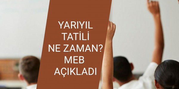 YARIYIL TATİLİ NE ZAMAN? MEB AÇIKLADI