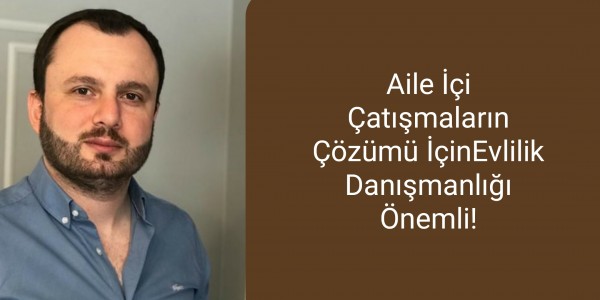 Aile İçi Çatışmaların Çözümü İçinEvlilik Danışmanlığı Önemli!