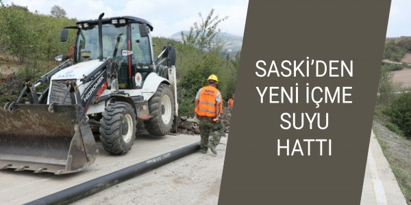 SASKİ’DEN YENİ İÇME SUYU HATTI