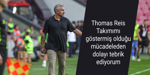 Thomas Reis Takımımı göstermiş olduğu mücadeleden dolayı tebrik ediyorum