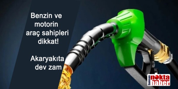 Benzin ve motorin araç sahipleri dikkat! Akaryakıta dev zam