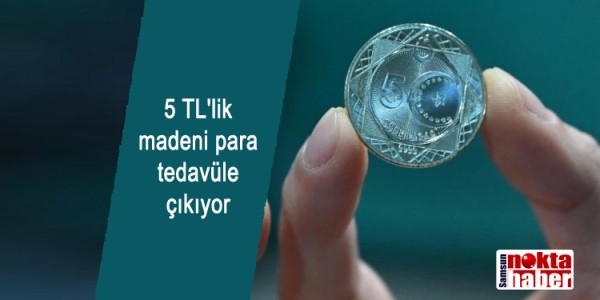  5 TL'li  madeni para  tedavüle çıkıyor