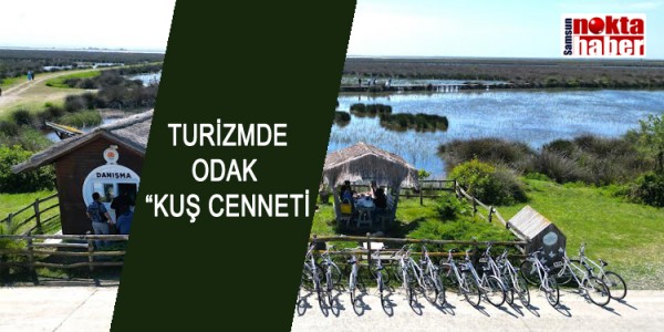 TURİZMDE ODAK “KUŞ CENNETİ