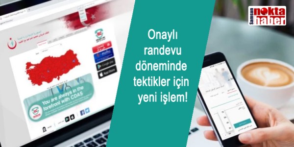 Onaylı randevu döneminde tektikler için yeni işlem!