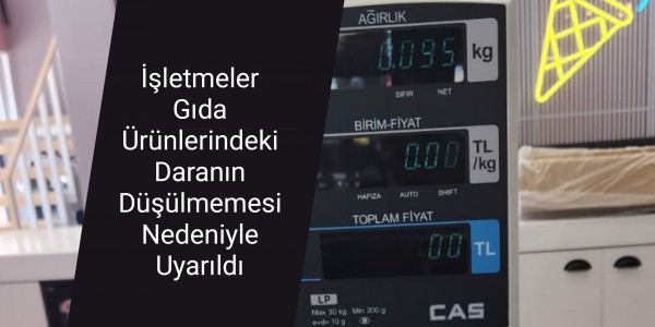 İşletmeler Gıda Ürünlerindeki Daranın Düşülmemesi Nedeniyle Uyarıldı