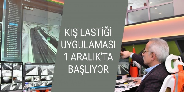 KIŞ LASTİĞİ UYGULAMASI 1 ARALIK’TA BAŞLIYOR