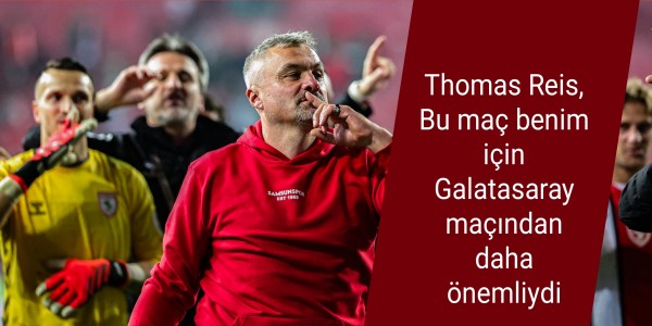Thomas Reis, Bu maç benim için Galatasaray maçından daha önemliydi