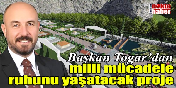 Başkan Togar’dan milli mücadele ruhunu yaşatacak proje