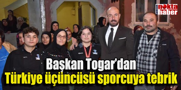 Başkan Togar’dan Türkiye üçüncüsü sporcuya tebrik