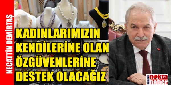 NECATTİN DEMİRTAŞ EL EMEĞİ GÖZ NURU ÜRÜNLERİ İNTERNET ORTAMINDAN SATIŞA SUNULACAK