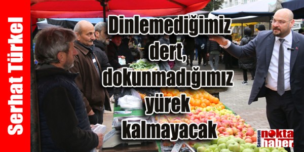 Serhat Türkel, “ Dinlemediğimiz dert, dokunmadığımız yürek kalmayacak”