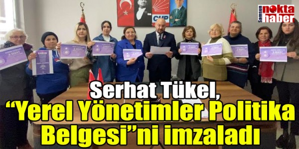 Serhat Tükel, “Yerel Yönetimler Politika Belgesi”ni imzaladı