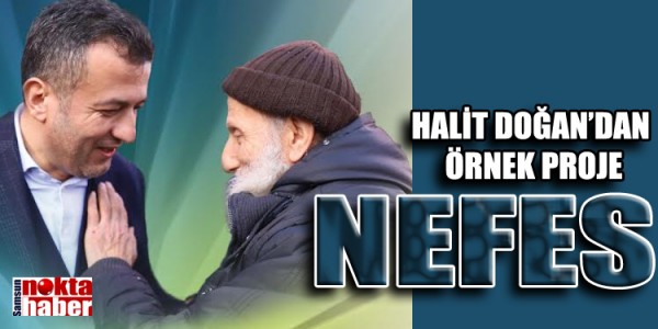 HALİT DOĞAN’DAN ÖRNEK PROJE “NEFES”