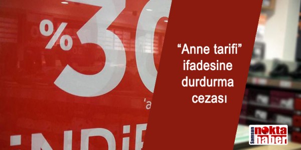 Anne tarifi ifadesine durdurma cezası