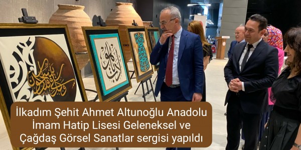 İlkadım Şehit Ahmet Altunoğlu Anadolu İmam Hatip Lisesi Geleneksel ve Çağdaş Görsel Sanatlar sergisi yapıldı