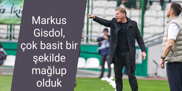 Markus Gisdol, çok basit bir şekilde mağlup olduk