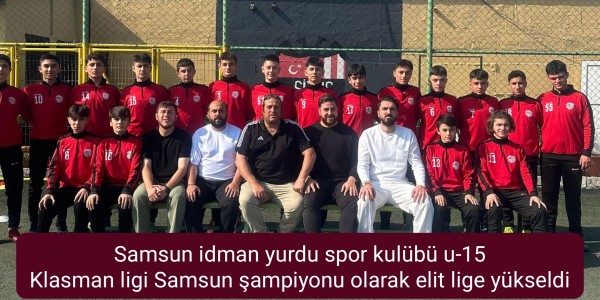 Samsun idman yurdu spor kulübü u-15 Klasman ligi Samsun şampiyonu olarak elit lige yükseldi