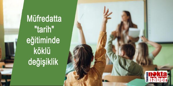 Müfredatta "tarih" eğitiminde köklü değişiklik