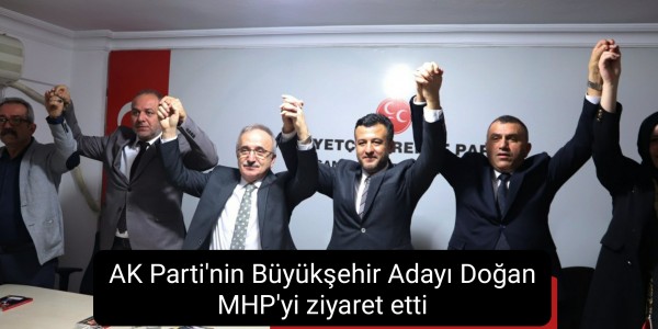 AK Parti'nin Büyükşehir Adayı Doğan MHP'yi ziyaret etti