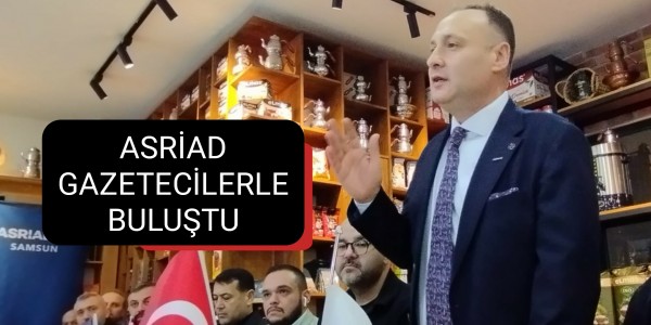 ASRİAD GAZETECİLERLE BULUŞTU