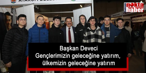 Başkan Deveci: “Gençlerimizin geleceğine yatırım, ülkemizin geleceğine yatırım