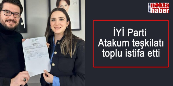 İYİ Parti  Atakum teşkilatı toplu istifa etti