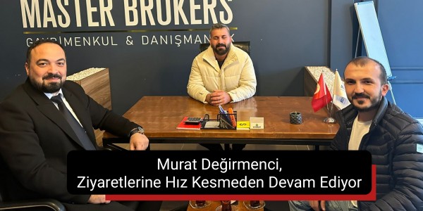 Murat Değirmenci, Ziyaretlerine Hız Kesmeden Devam Ediyor